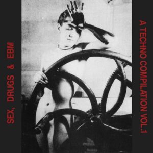 VA – Sex, Drugs & EBM – A Techno Compilation Vol. 1 (Reissue) (2024)