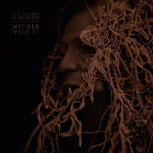 The Secret Experiment – Wither (Part II) (2024)