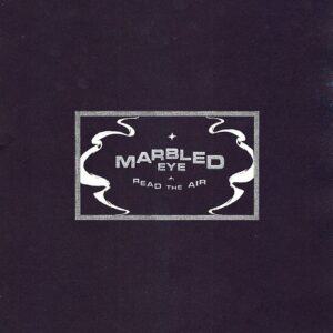 Marbled Eye – Read the Air (2024)