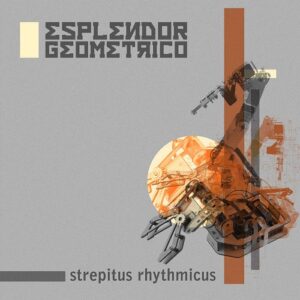 Esplendor Geométrico – strepitus rhythmicus (2024)