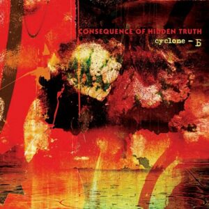 Cyclone B – Consequence Of Hidden Truth (Reissue) (2024)