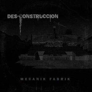 Mecaník Fabrík – Des-Construcción (EP) (2024)