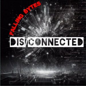 Falling Bytes – Dis/Connected (Single) (2024)